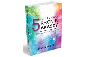 5 lekcji życia z Kronik Akaszy Mileva Yana