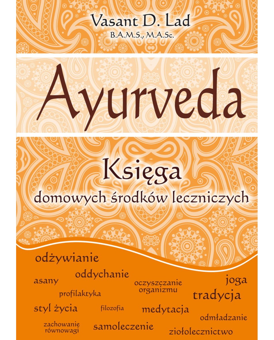 AYURVEDA. Księga domowych środków leczniczych Lad, Vasant