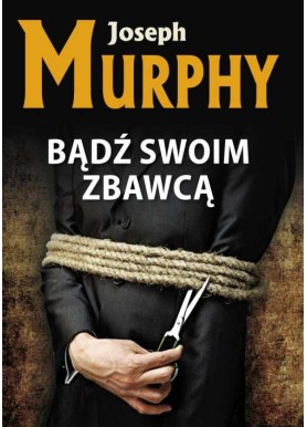 Bądź swoim zbawcą Murphy Joseph