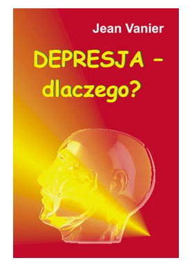 Depresja - dlaczego? Vanier...