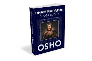 Dhammapada: Droga Buddy. Tom 1 Osho