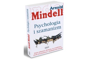 Psychologia i szamanizm Mindell Arnold