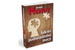 Sekret podświadomej mocy Murphy Joseph