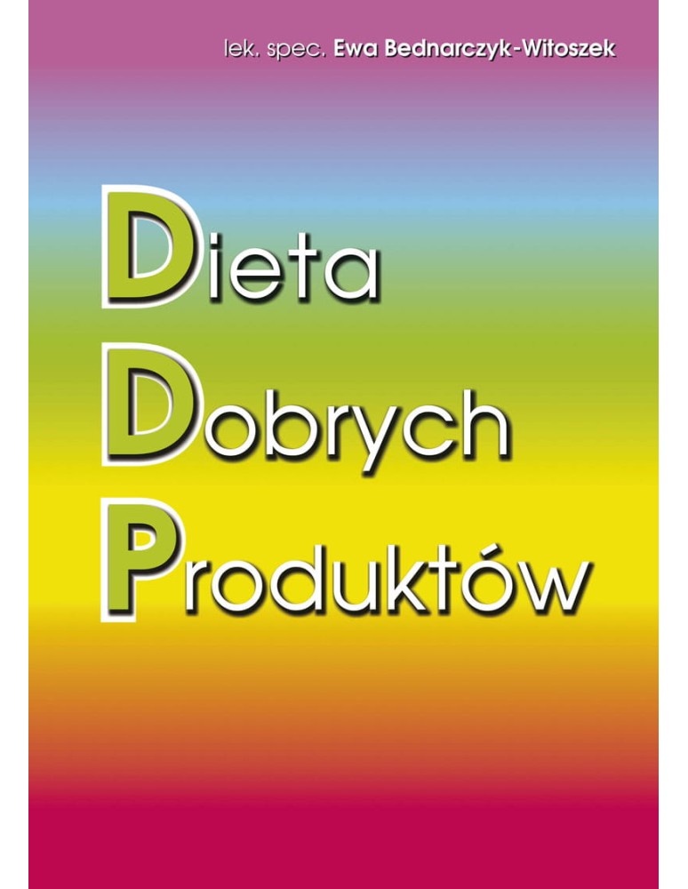 Dieta Dobrych Produktów Bednarczyk-Witoszek, Ewa