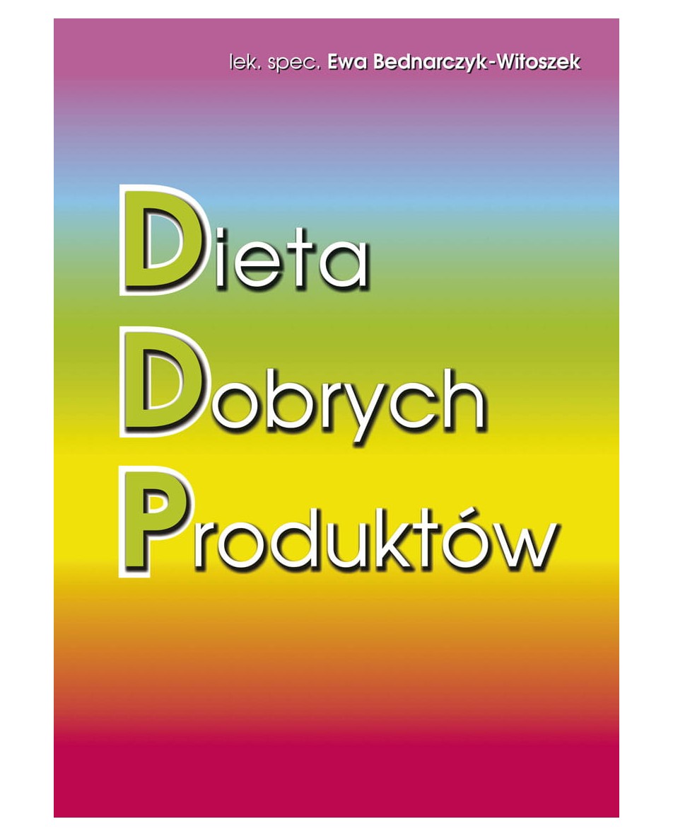 Dieta Dobrych Produktów Bednarczyk-Witoszek, Ewa