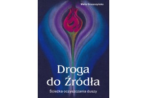 Droga do Źródła. Ścieżka oczyszania duszy Gruszczyńska Maria