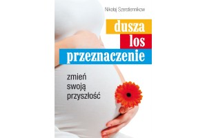 Dusza, los, przeznaczenie. Zmień swoją przyszłość Szerstiennikow Nikołaj