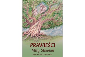 Prawieści. Mity Słowian – Bartłomiej Dejnega