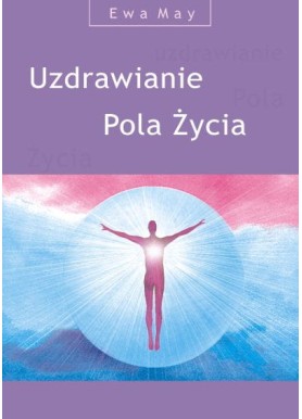 Uzdrawianie Pola Życia - książka + płyta CD  May Ewa