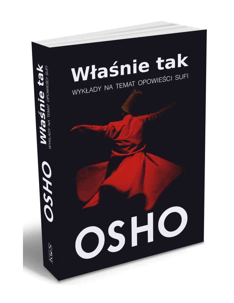 Właśnie tak. Wykłady na temat opowieści Sufi Osho