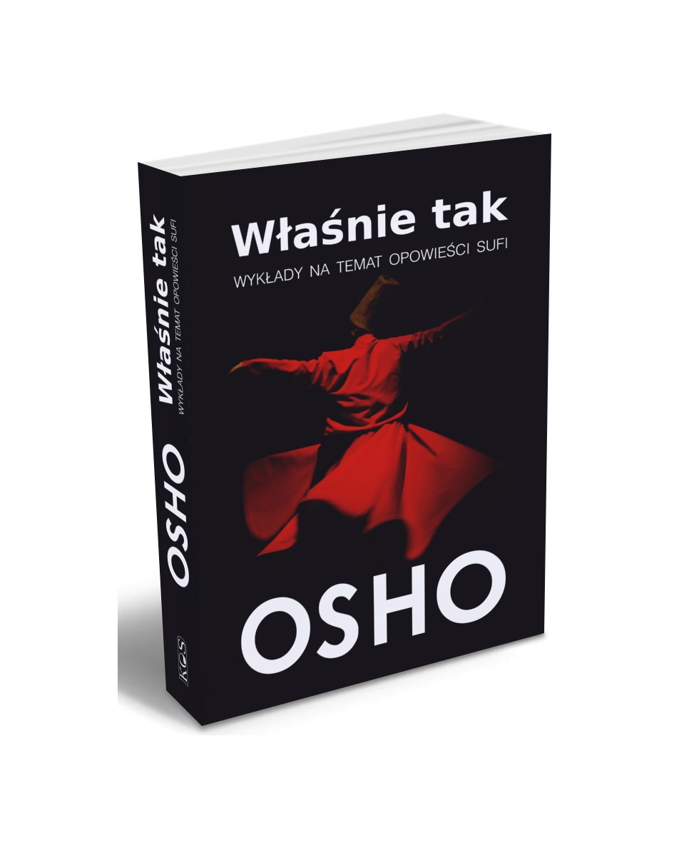 Właśnie tak. Wykłady na temat opowieści Sufi Osho