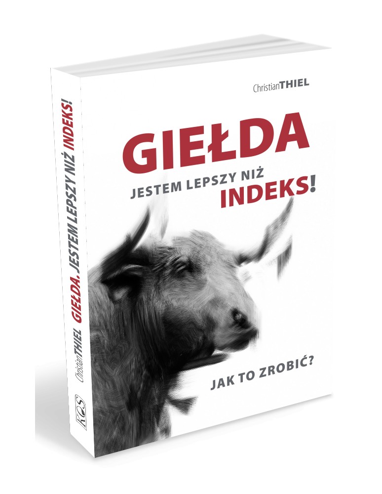 GIEŁDA. Jestem lepszy niż indeks! Jak to zrobić? Thiel Christian