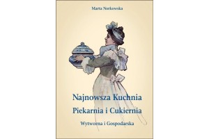 Najnowsza kuchnia wytworna i gospodarska Marta Norkowska