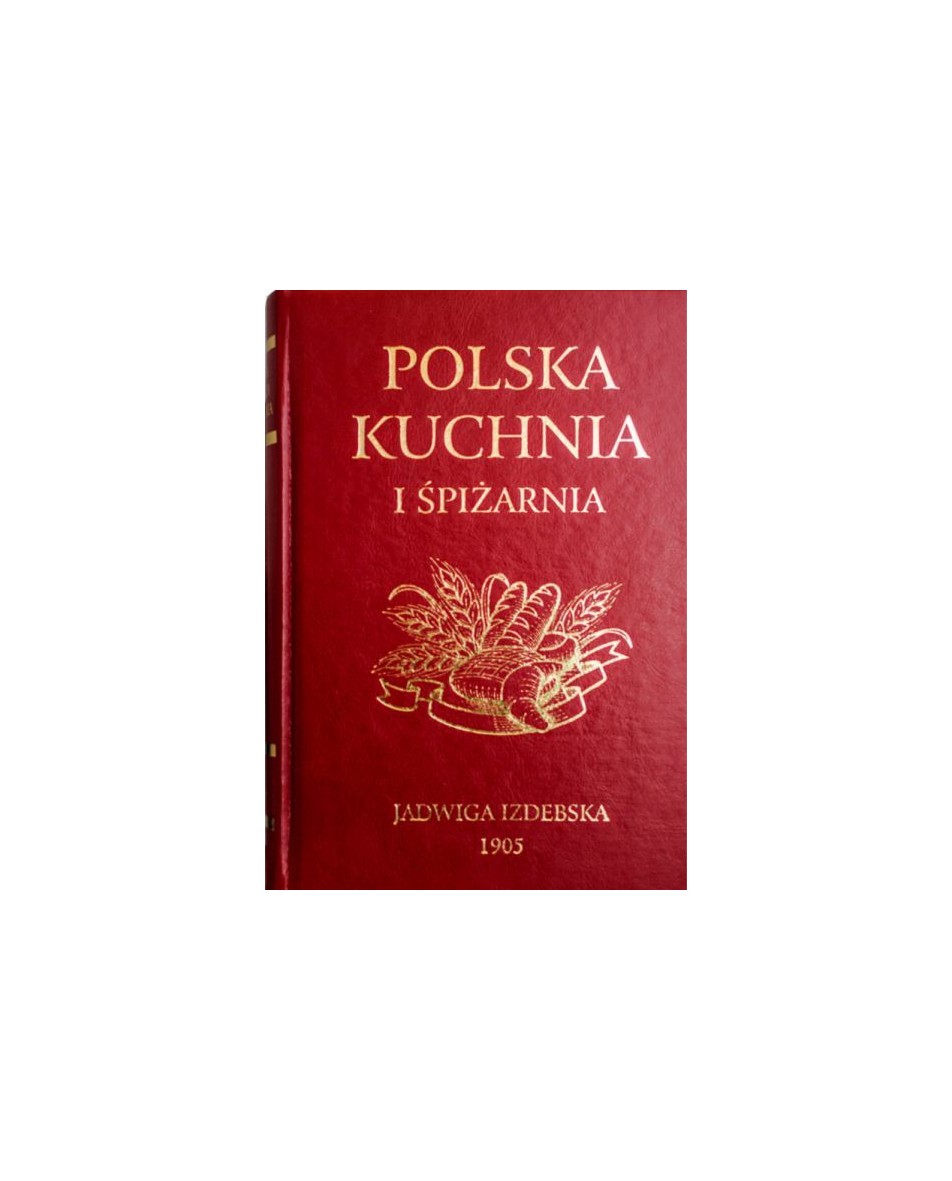 Polska Kuchnia i Spiżarnia 	Izdebska Jadwiga