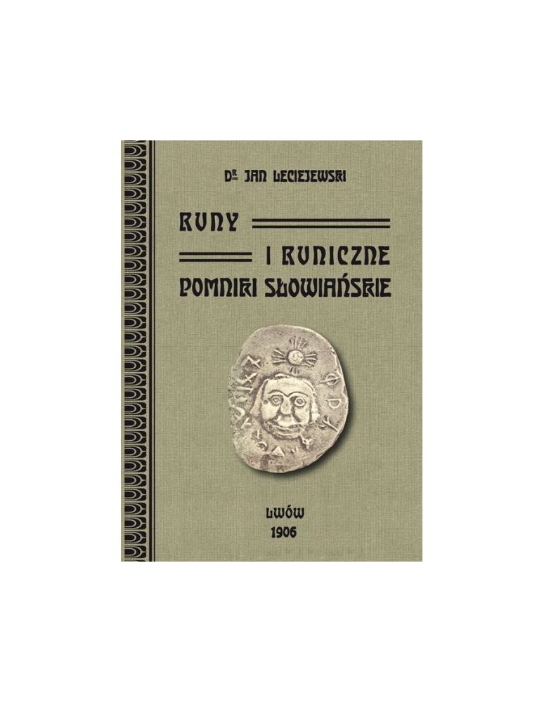 Runy i runiczne pomniki słowiańskie 	LECIEJEWSKI JAN