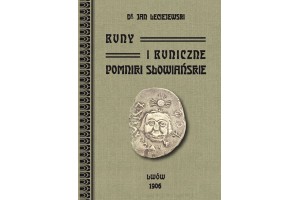 Runy i runiczne pomniki słowiańskie 	LECIEJEWSKI JAN