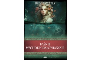 BAŚNIE WSCHODNIOSŁOWIAŃSKIE Iwona Czapla