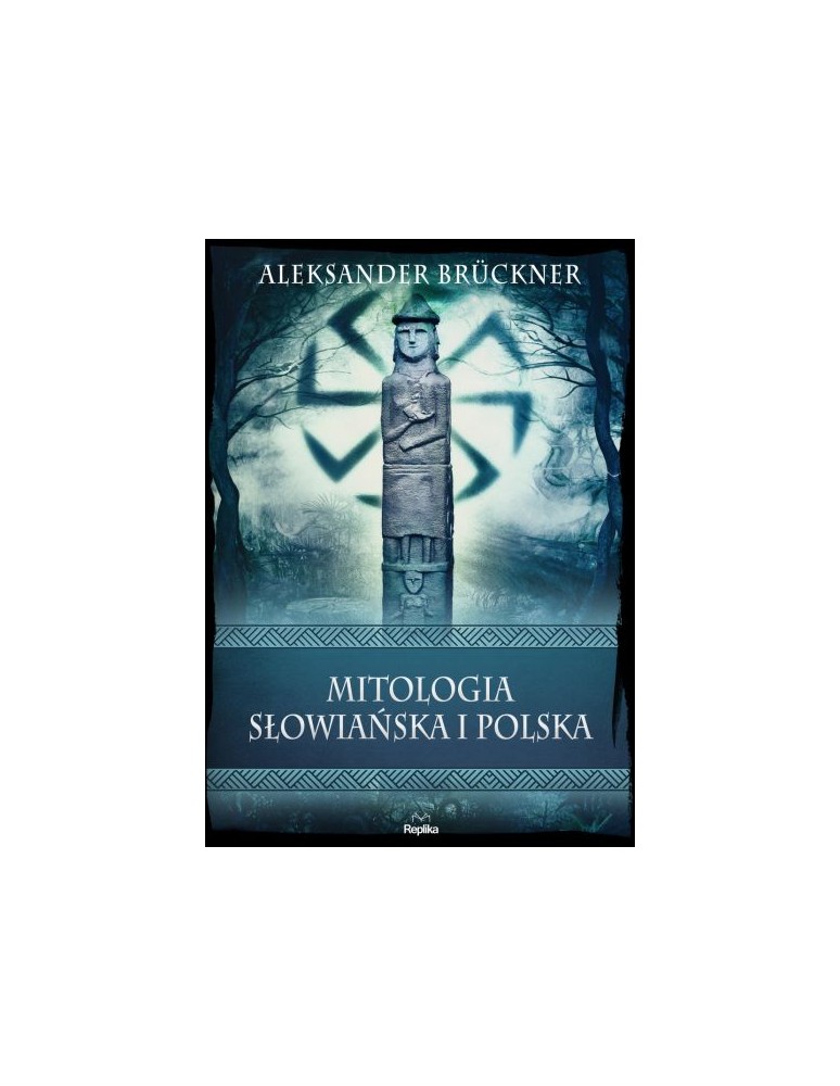 MITOLOGIA SŁOWIAŃSKA I POLSKA Aleksander Brückner