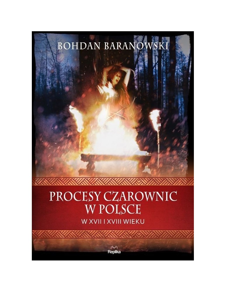 PROCESY CZAROWNIC W POLSCE W XVII I XVIII WIEKU Bohdan Baranowski