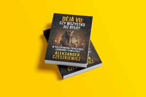 Déjà vu: czy wszystko już było?" - książka o zaginionych cywilizacjach  Aleksander Czeszkiewicz